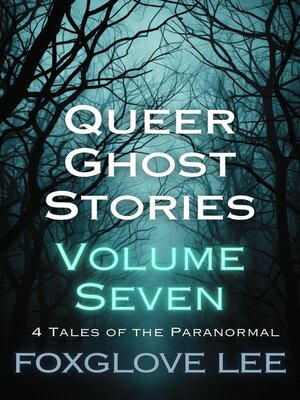cover image of Queer Ghost Stories Volume Seven